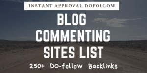 Dofollow Instant Approval Blog Commenting Sites List