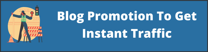 Blog-Promotion-To-Get-Instant-Traffic